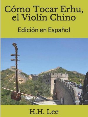 cover image of Cómo Tocar Erhu, el Violín Chino--Edición en Español